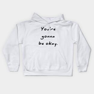 You're gonna be okay Comforting Kids Hoodie